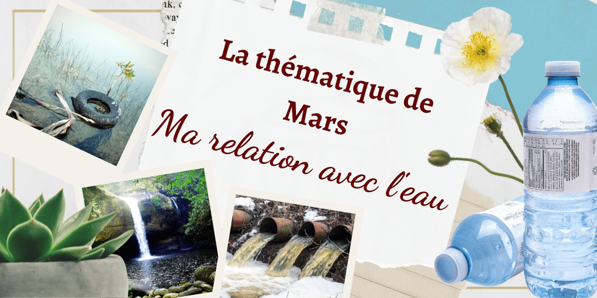 La thématique de Mars : Ma relation avec l’eau